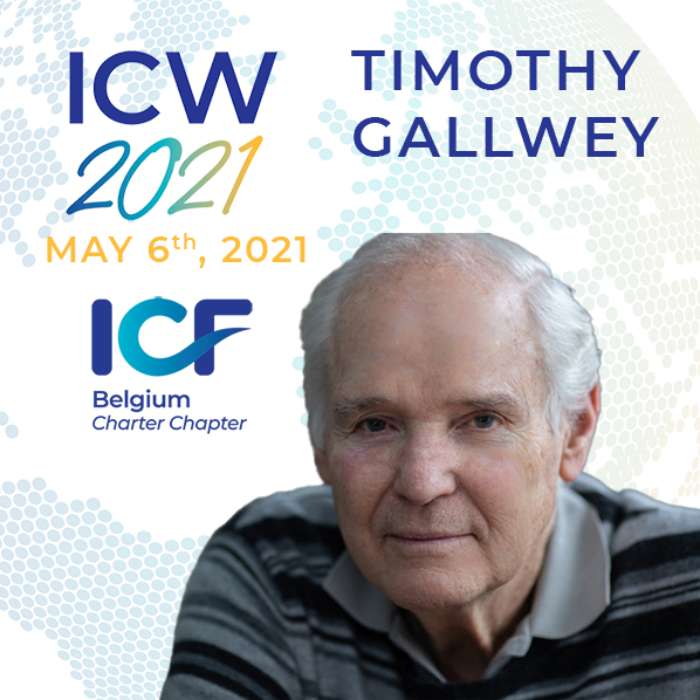 International Coaching Week 2021 -  Timothy GALLWEY : Human Possibility in a world of accelerating change.